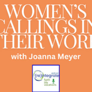 Women’s Callings in their Work with Joanna Meyer