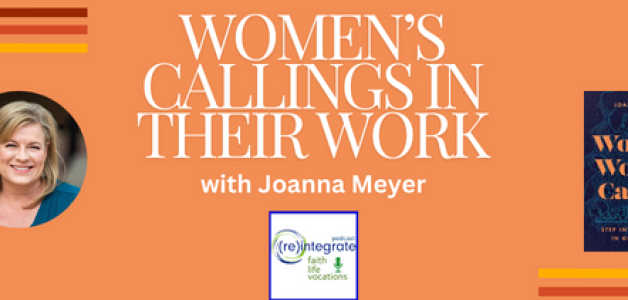 Women’s Callings in their Work with Joanna Meyer