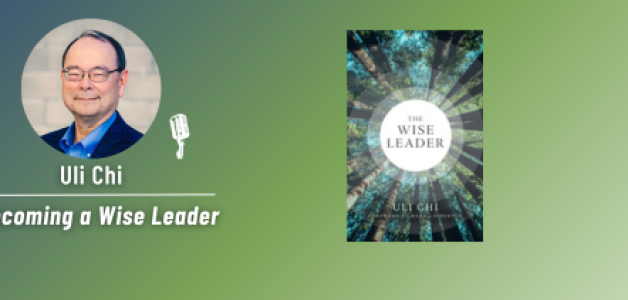 Becoming a Wise Leader with ULI CHI